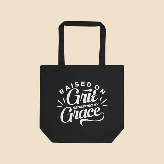 Raised on Grit. Redeemed by Grace. Eco Tote Bag
