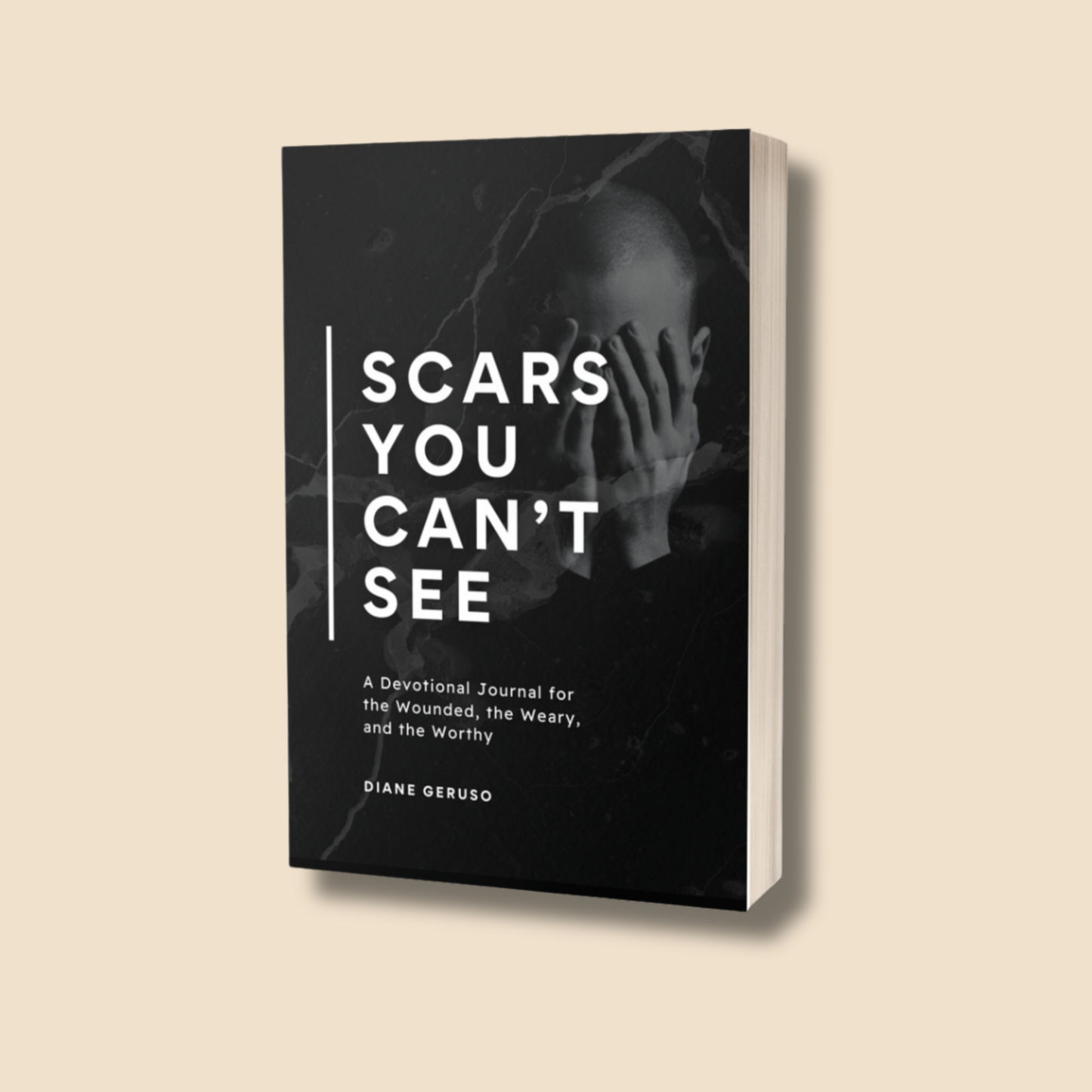 Scars You Can’t See — A Devotional Journal for the Wounded, the Weary, and the Worthy